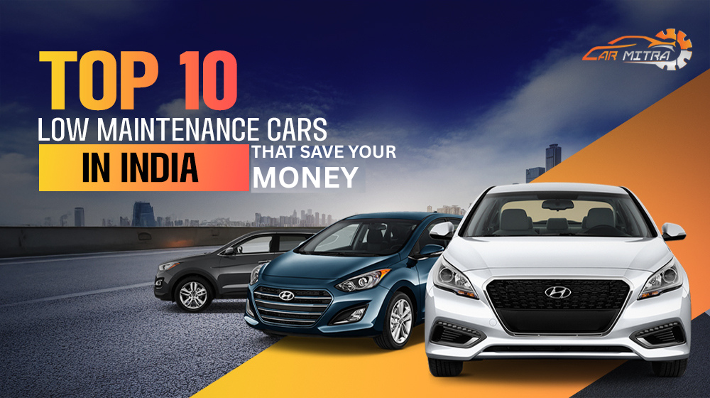 Less Maintenance Cars: Discover the Ultimate Reliability